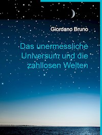 Das unermessliche Universum und die zahllosen Welten - Bruno Giordano - E-Book