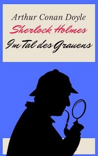 Sherlock Holmes - Das Tal des Grauens - Arthur Conan Doyle - E-Book