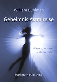 Geheimnis Astralreise - William Buhlman - E-Book