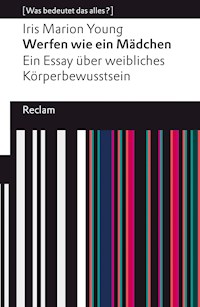 Werfen wie ein Mädchen. Ein Essay über weibliches Körperbewusstsein - Iris Marion Young - E-Book