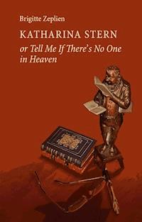Katharina Stern or Tell Me If There's No One in Heaven - Brigitte Zeplien - E-Book