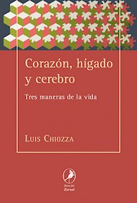 Corazón, hígado y cerebro - Luis Chiozza - E-Book