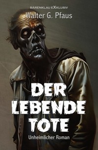 Der lebende Tote - Walter G. Pfaus - E-Book