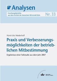 Praxis und Verbesserungsmöglichkeiten der betrieblichen Mitbestimmung - Horst U Niedenhoff - E-Book