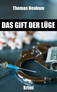 Das Gift der Lüge - Thomas Neukum - kostenlos E-Book