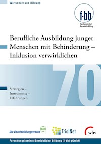 Berufliche Ausbildung junger Menschen mit Behinderung - Inklusion verwirklichen -  - E-Book