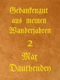 Gedankengut aus meinen Wanderjahren. Zweiter Band - Dauthendey, Max - kostenlos E-Book