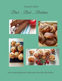 Brot ... Brot ....Brötchen - Elisabeth Strehl - E-Book