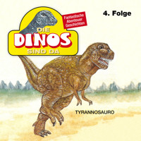 Die Dinos sind da, Folge 4: Tyrannosauro - Petra Fohrmann - Hörbuch