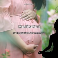 Meditation für eine glückliche Schwangerschaft - Juliane Loerke - Hörbuch