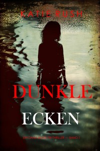 Dunkle Ecken (Ein Dana Blaze FBI-Thriller — Band 1) - Katie Rush - kostenlos E-Book