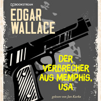 Der Verbrecher aus Memphis, USA (Ungekürzt) - Edgar Wallace - Hörbuch