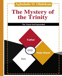The Mystery of the Trinity - Agbolade O. Olalekan - E-Book