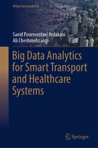 Big Data Analytics for Smart Transport and Healthcare Systems - Saeid Pourroostaei Ardakani - E-Book