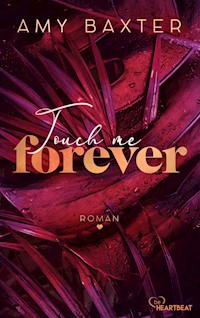 Touch me forever - Amy Baxter - E-Book