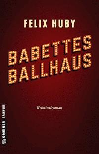 Babettes Ballhaus - Felix Huby - E-Book