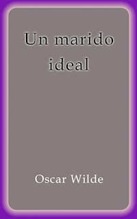 Un marido ideal - Oscar Wilde - E-Book
