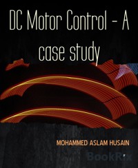 DC Motor Control - A case study - MOHAMMED ASLAM HUSAIN - E-Book