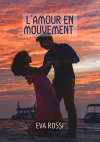 L'amour en mouvement - Eva Rossi - E-Book