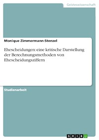 Ehescheidungen: eine kritische Darstellung der Berechnungsmethoden von Ehescheidungsziffern - Monique Zimmermann-Stenzel - E-Book