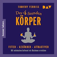 Der 4-Stunden-Körper - Timothy Ferriss - Hörbuch