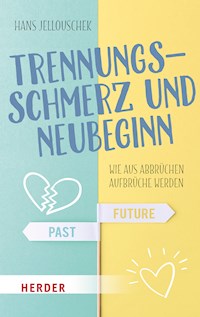 Trennungsschmerz und Neubeginn - Hans Jellouschek - E-Book