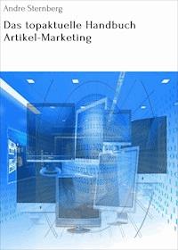 Das topaktuelle Handbuch Artikel-Marketing - Andre Sternberg - E-Book
