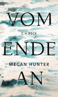 Vom Ende an - Megan Hunter - E-Book