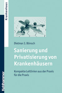 Sanierung und Privatisierung von Krankenhäusern - Dietmar J. Bönsch - E-Book