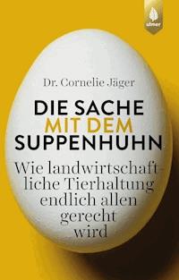 Die Sache mit dem Suppenhuhn - Cornelie Jäger - E-Book