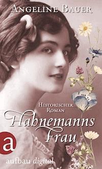 Hahnemanns Frau - Angeline Bauer - E-Book