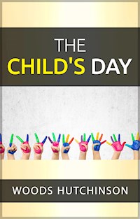 The child's day - Woods Hutchinson - E-Book