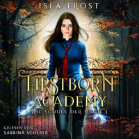Firstborn Academy - Die Schule für Magie - Fantasy Hörbuch - Isla Frost - Hörbuch