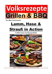 Volksrezepte Grillen und BBQ - Lamm, Hase & Strauß in Action - Grill-Exoten im Rampenlicht - Marc Schommertz - E-Book