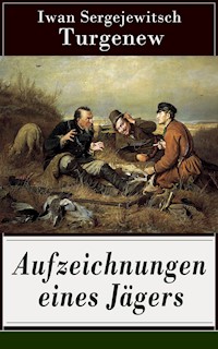 Aufzeichnungen eines Jägers - Iwan Sergejewitsch Turgenew - E-Book