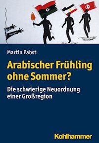 Arabischer Frühling ohne Sommer? - Martin Pabst - E-Book