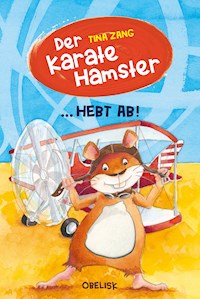 Der Karatehamster hebt ab - Tina Zang - E-Book