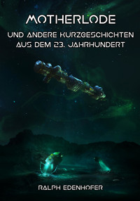 Motherlode - Ralph Edenhofer - E-Book