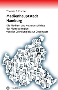 Medienhauptstadt Hamburg - Thomas E. Fischer - E-Book