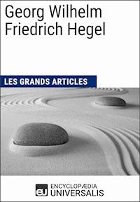 Georg Wilhelm Friedrich Hegel - Encyclopaedia Universalis - E-Book