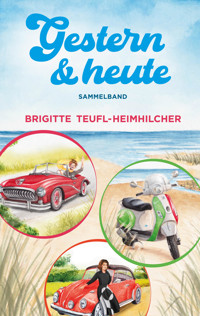 Gestern und Heute - Brigitte Teufl-Heimhilcher - E-Book