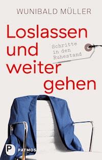 Loslassen und weitergehen - Wunibald Müller - E-Book