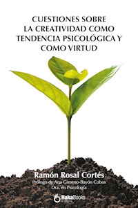 Cuestiones sobre la creatividad como tendencia psicológica y como virtud - Ramón Rosal Cortés - E-Book