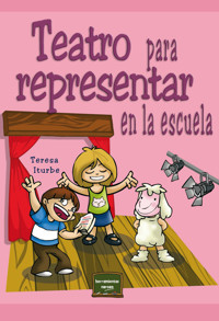 Teatro para representar en la escuela - Teresa Iturbe - E-Book