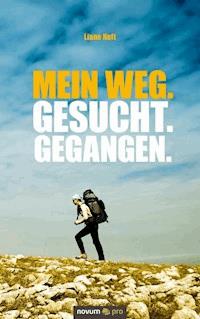 Mein Weg. Gesucht. Gegangen. - Liane Heft - E-Book