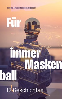 Für immer Maskenball - Tobias Hülswitt - E-Book