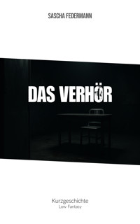 Das Verhör - Sascha Federmann - E-Book