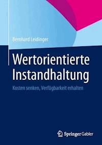 Wertorientierte Instandhaltung - Bernhard Leidinger - E-Book