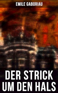 Der Strick um den Hals - Emile Gaboriau - E-Book