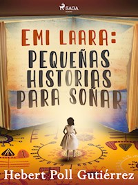 Emi Laará: pequeñas historias para soñar - Hebert Poll Gutiérrez - E-Book